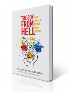 The Boy From Hell: Life with a Child with ADHD by Alison M Thompson